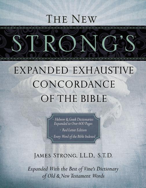 Cover: 9781418541682 | The New Strong's Expanded Exhaustive Concordance of the Bible | Strong