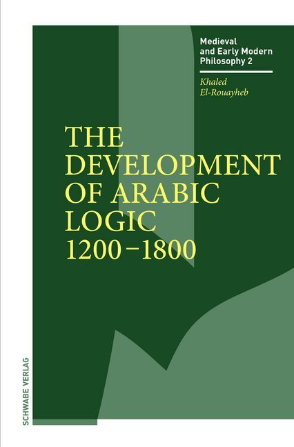 Cover: 9783796539091 | The Development of Arabic Logic (1200-1800) | Khaled El-Rouayheb