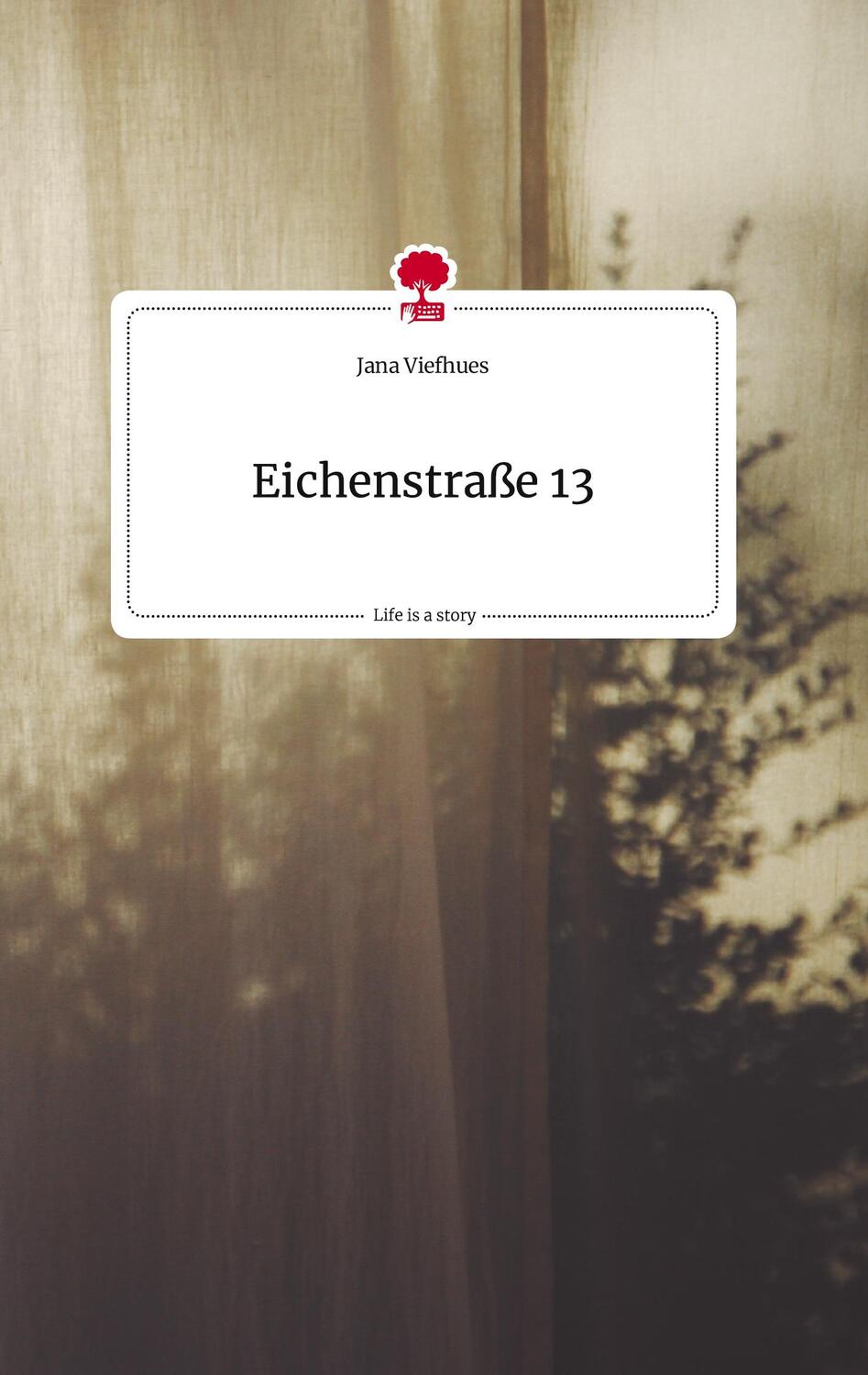 Cover: 9783710806988 | Eichenstraße 13. Life is a Story - story.one | Jana Viefhues | Buch