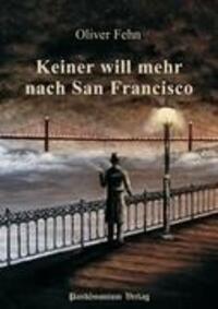 Cover: 9783981348262 | Keiner will mehr nach San Francisco | Oliver Fehn | Taschenbuch | 2013