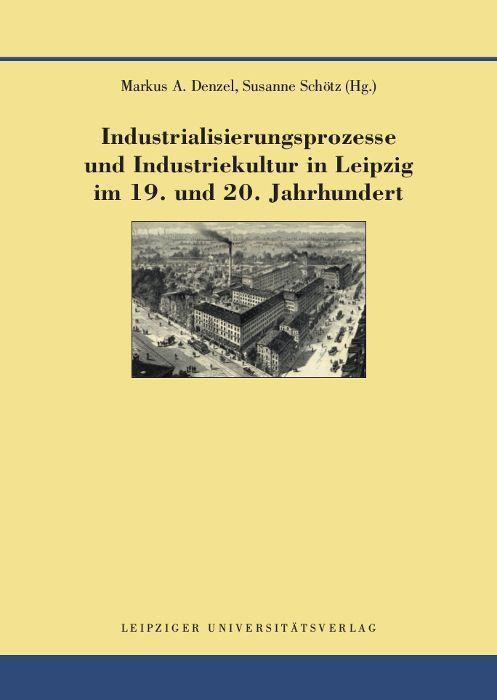 Cover: 9783960234425 | Industrialisierungsprozesse und Industriekultur in Leipzig im 19....