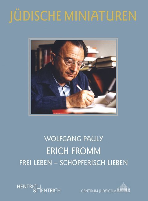 Cover: 9783955652593 | Erich Fromm | Frei Leben - Schöpferisch Lieben | Wolfgang Pauly | Buch