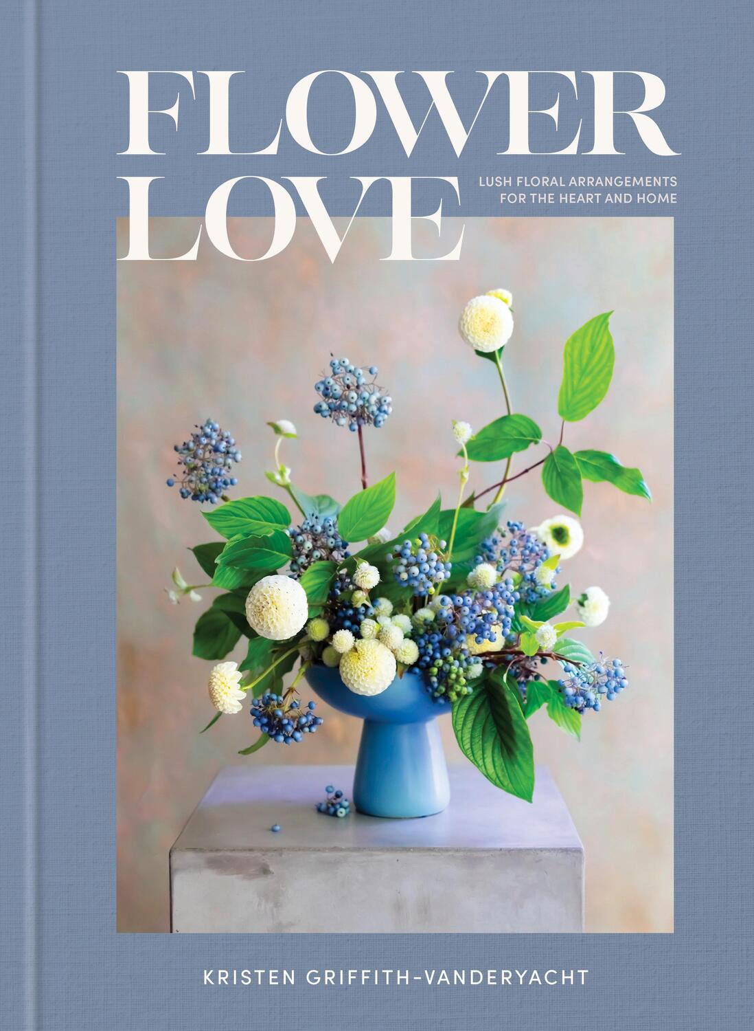 Cover: 9780593234969 | Flower Love | Lush Floral Arrangements for the Heart and Home | Buch