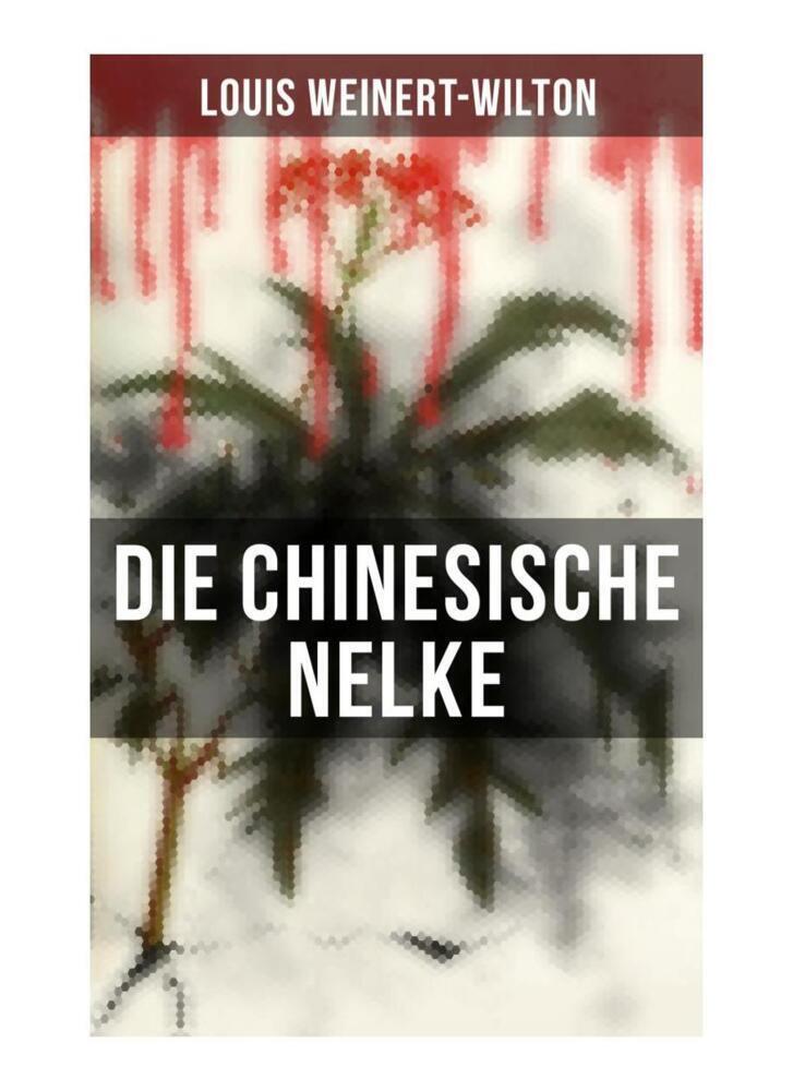 Cover: 9788027257393 | Die chinesische Nelke | Krimi | Louis Weinert-Wilton | Taschenbuch