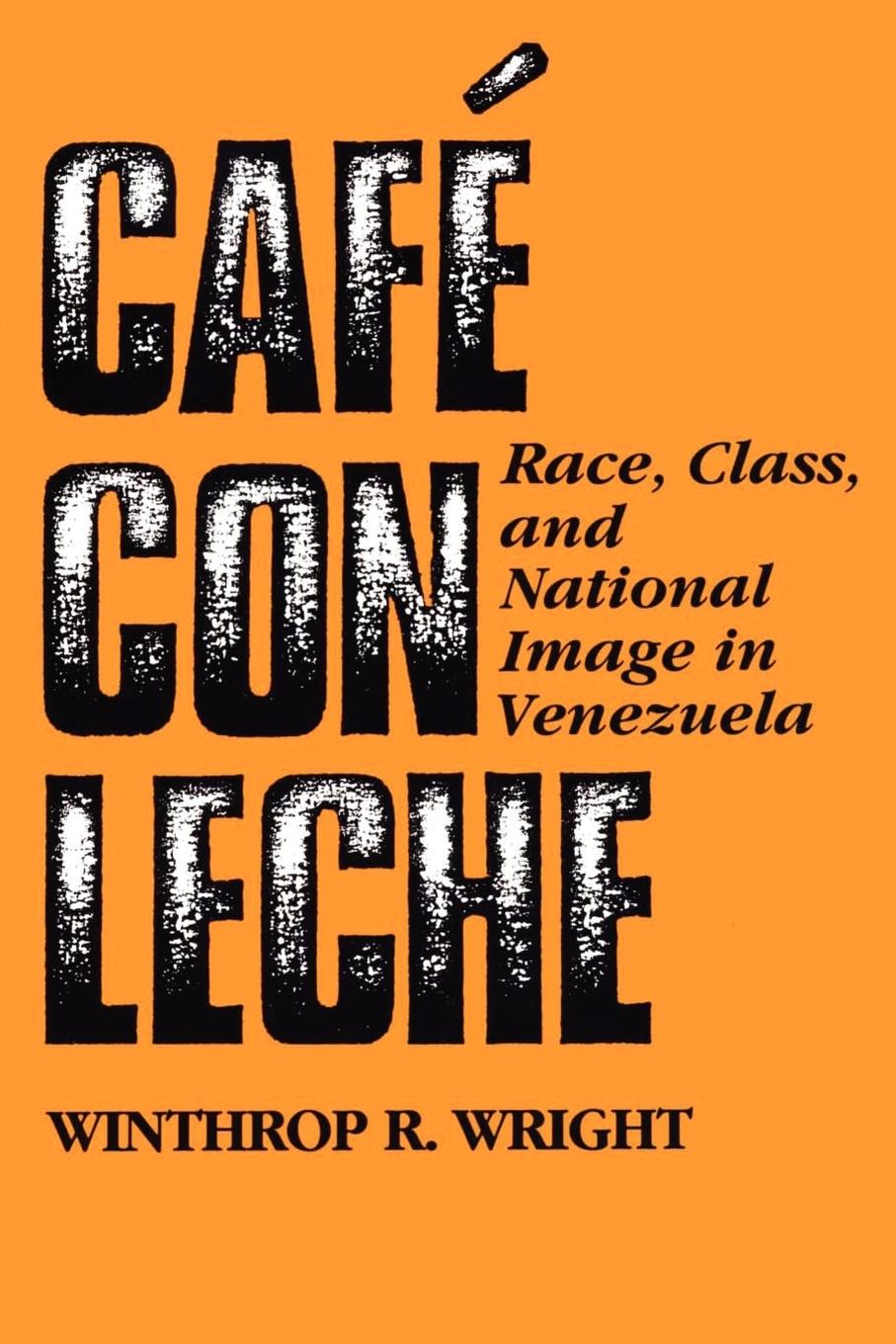 Cover: 9780292790803 | Café con leche | Race, Class, and National Image in Venezuela | Wright