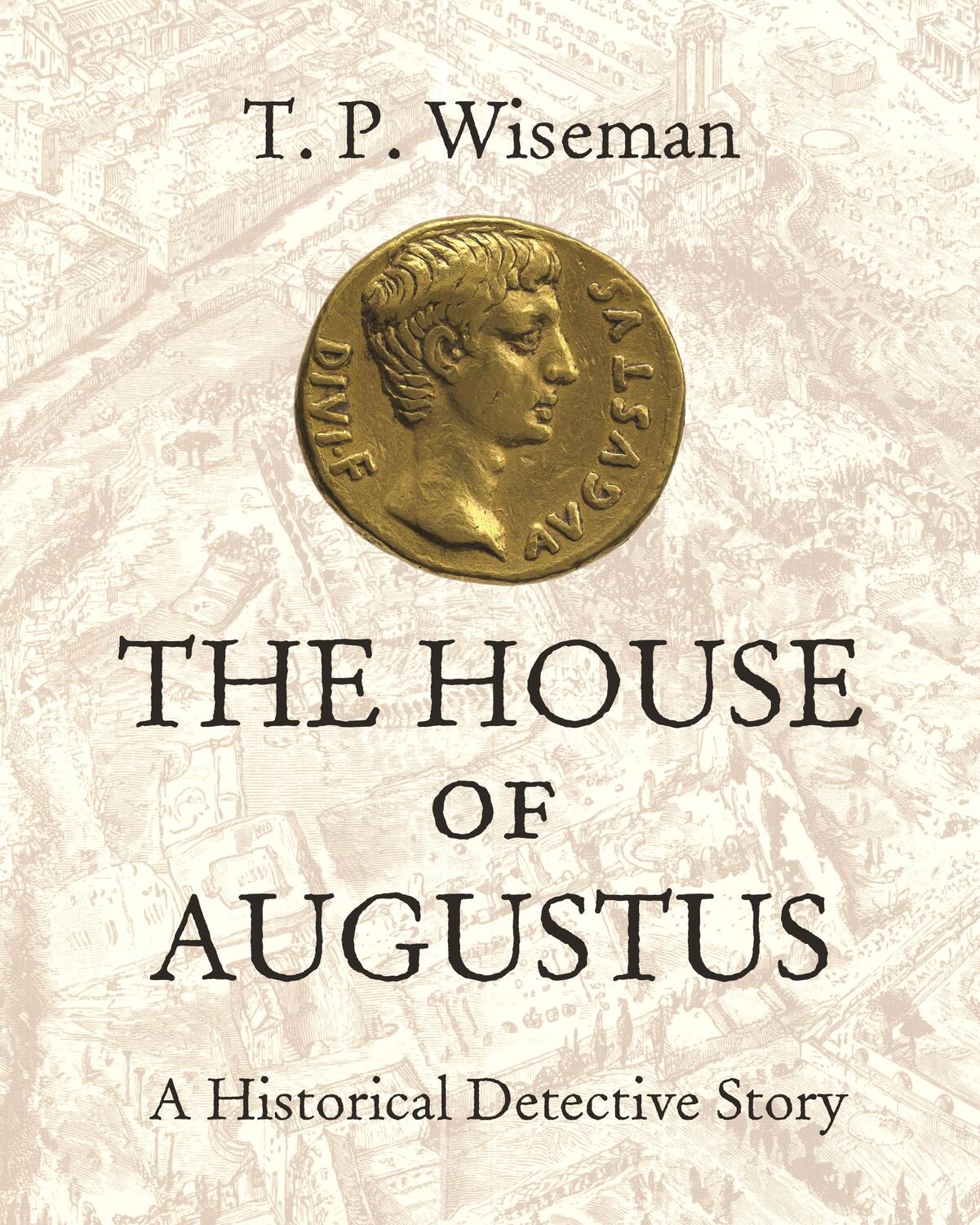 Cover: 9780691180076 | The House of Augustus | A Historical Detective Story | T. P. Wiseman