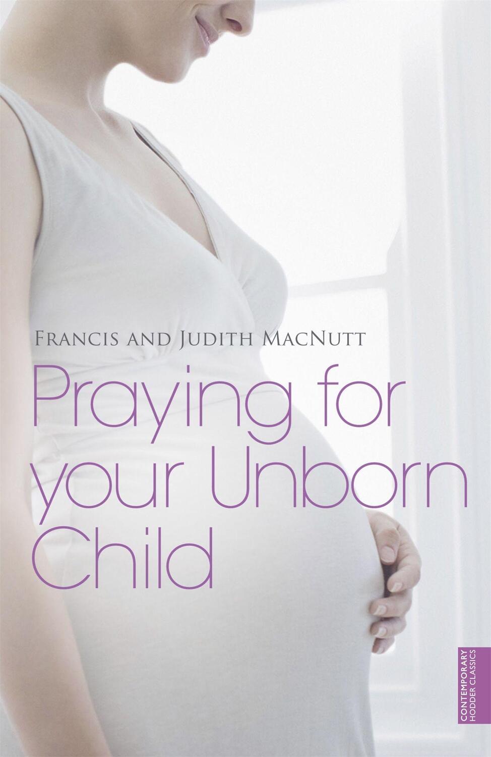 Cover: 9781444702569 | Praying for your Unborn Child | Francis Macnutt (u. a.) | Taschenbuch