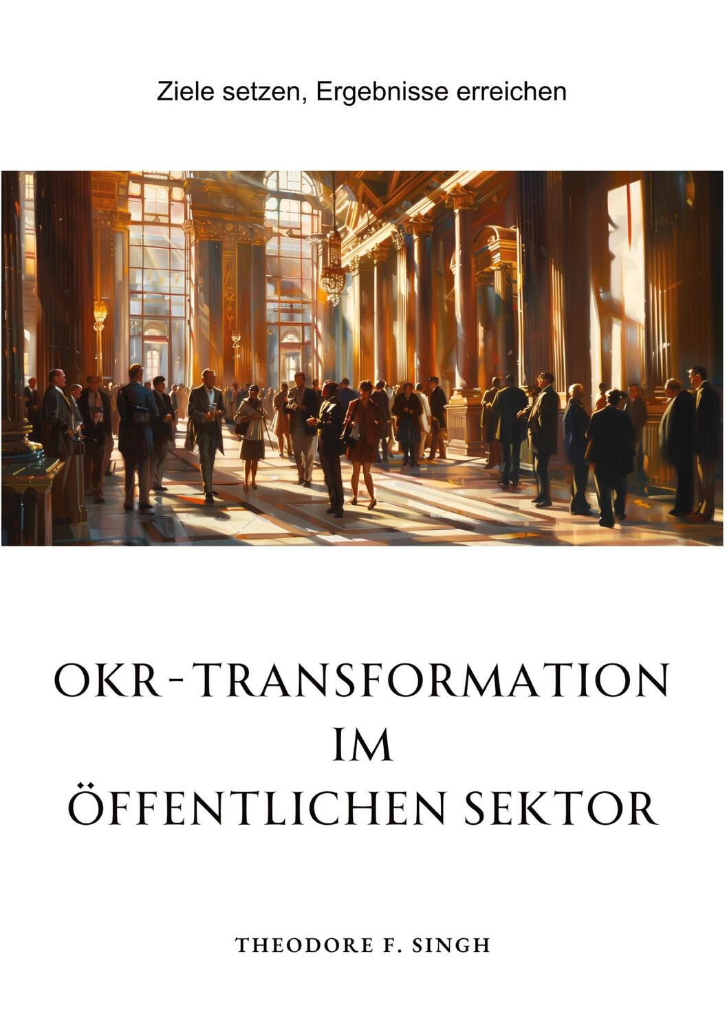 Cover: 9783384208859 | OKR-Transformation im öffentlichen Sektor | Theodore F. Singh | Buch