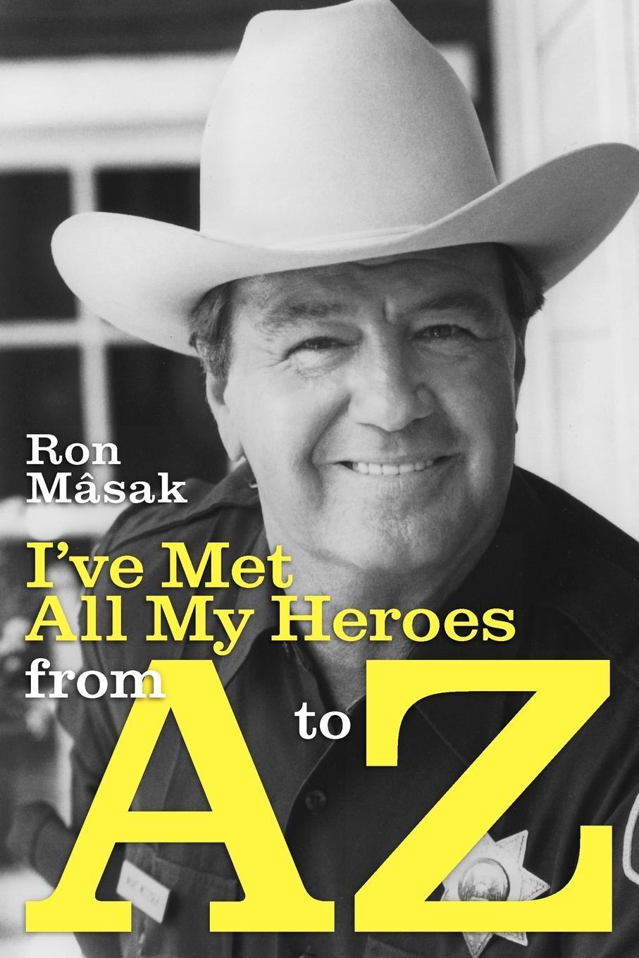 Cover: 9781593935108 | I've Met All My Heroes from A to Z | Ron M[sak (u. a.) | Taschenbuch