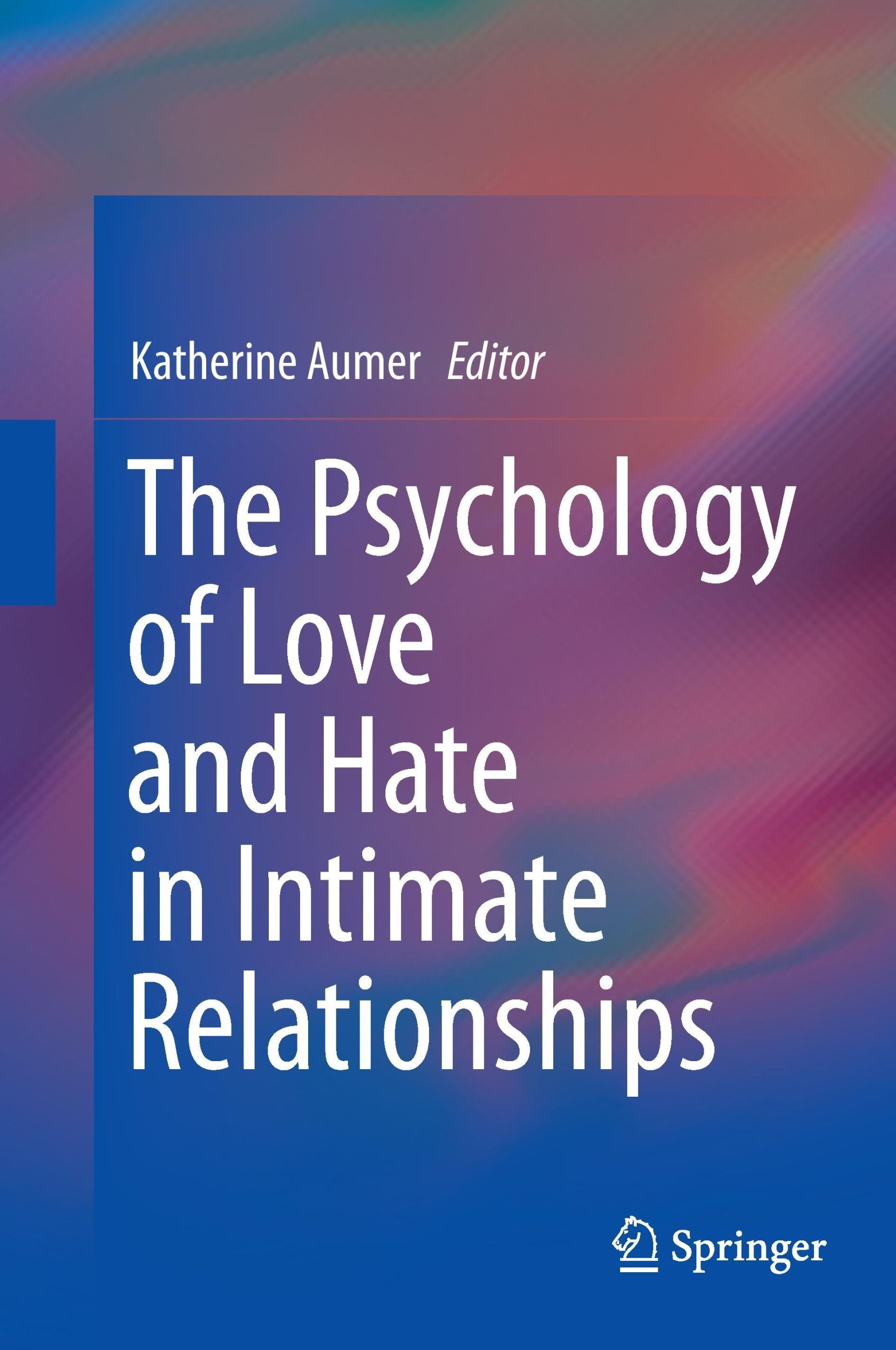 Cover: 9783319392752 | The Psychology of Love and Hate in Intimate Relationships | Aumer | x