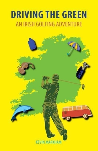 Cover: 9781848891982 | Driving the Green | An Irish Golfing Adventure | Kevin Markham | Buch