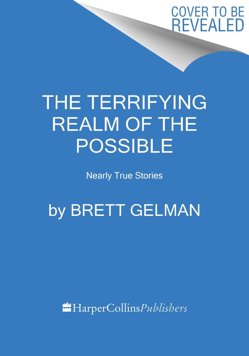 Cover: 9780063315976 | The Terrifying Realm of the Possible | Nearly True Stories | Gelman