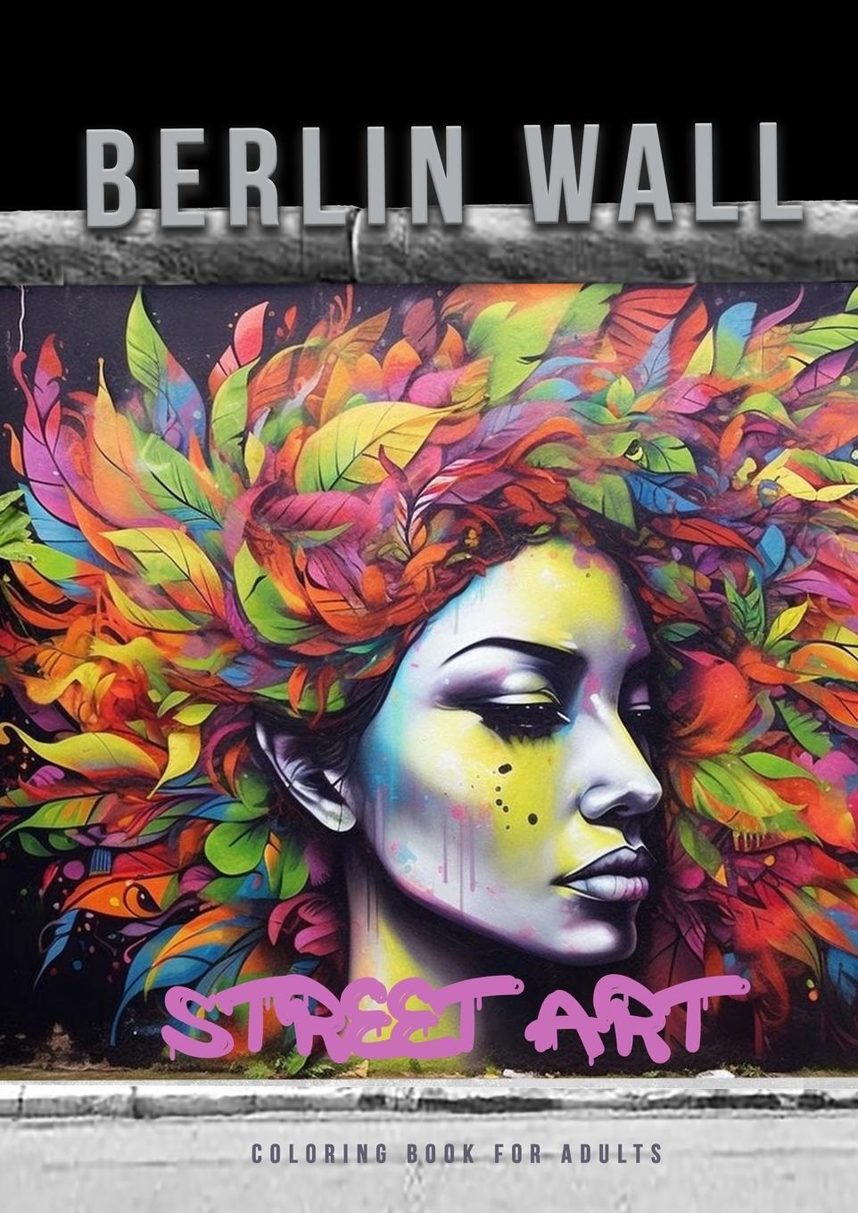 Cover: 9783758407017 | Berlin Wall Street Art Coloring Book for Adults | Monsoon Publishing
