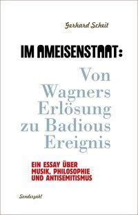 Cover: 9783854494713 | Im Ameisenstaat: Von Wagners Erlösung zu Badious Ereignis | Scheit