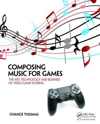 Cover: 9781138021419 | Composing Music for Games: The Art, Technology and Business of...