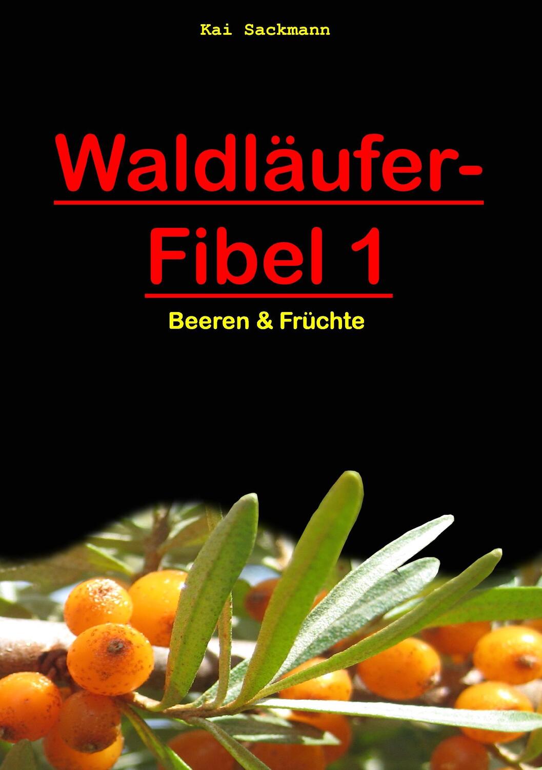 Cover: 9783738613469 | Waldläufer-Fibel 1 | Beeren & Früchte | Kai Sackmann | Taschenbuch