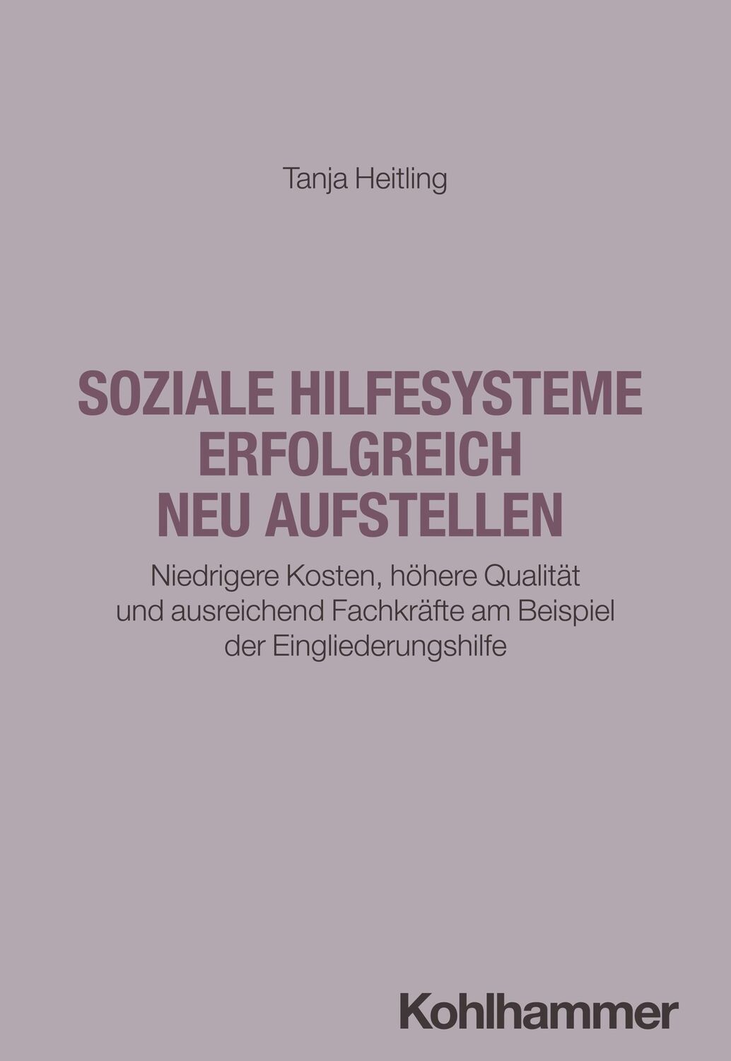 Cover: 9783170455085 | Soziale Hilfesysteme erfolgreich neu aufstellen | Tanja Heitling