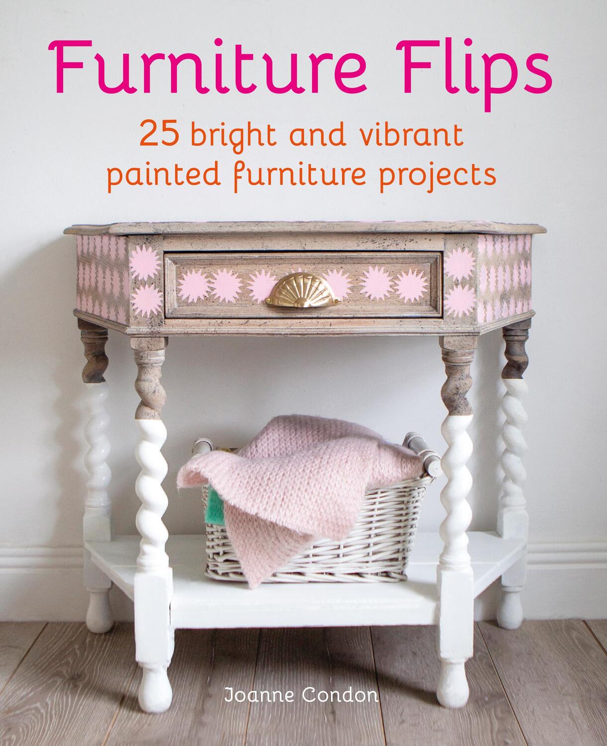 Cover: 9781800652156 | Furniture Flips | 25 Bright and Vibrant Painted Furniture Projects