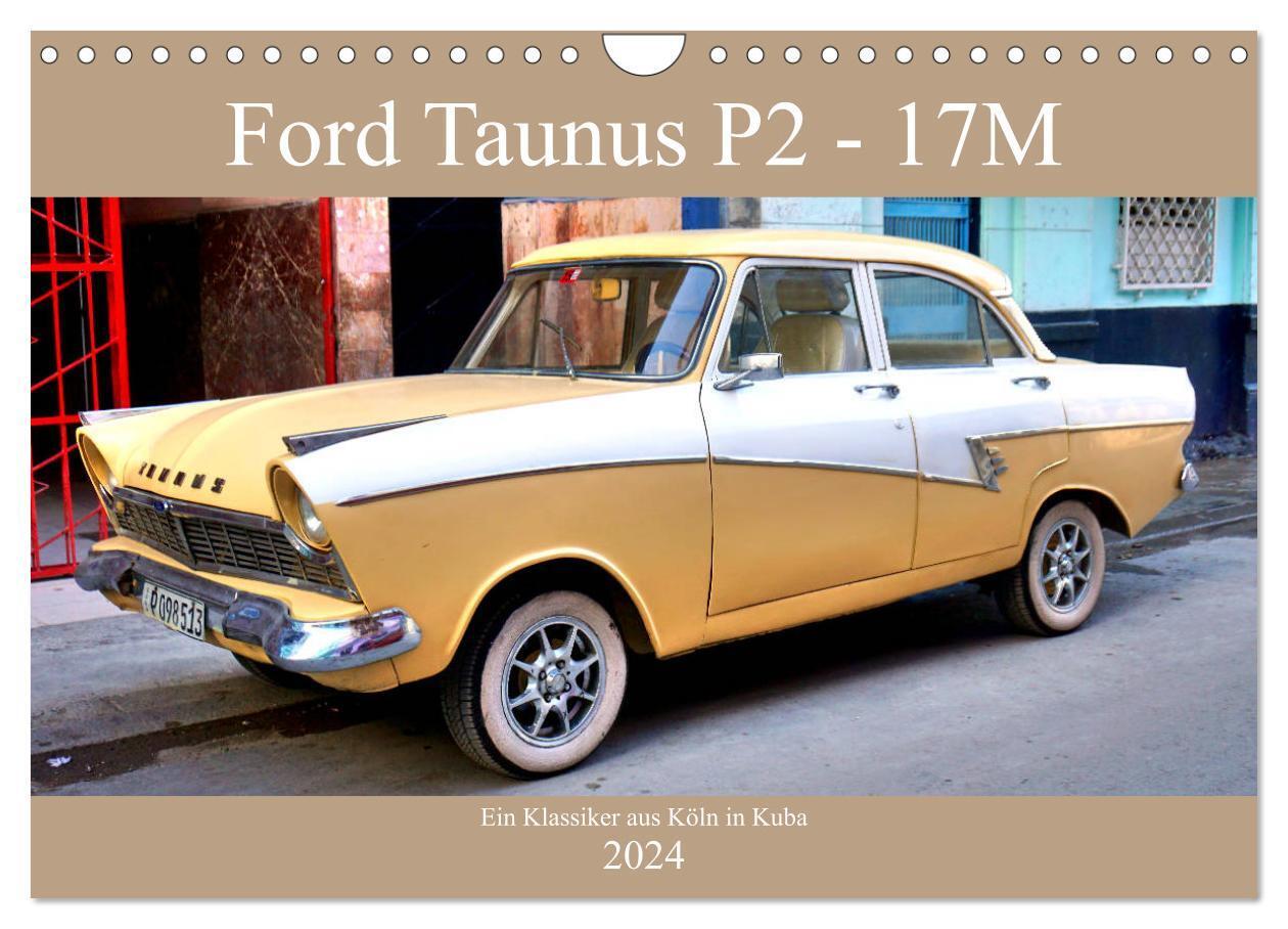Cover: 9783675808522 | Ford Taunus P2 - 17M - Ein Klassiker aus Köln in Kuba (Wandkalender...