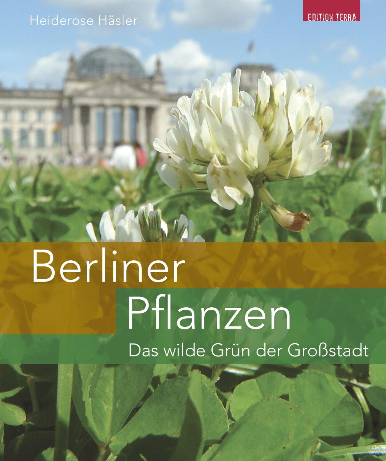 Cover: 9783942917476 | Berliner Pflanzen | Das wilde Grün der Großstadt | Häsler (u. a.)