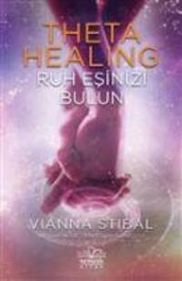 Cover: 9786057649737 | Theta Healing - Ruh Esinizi Bulun | Vianna Stibal | Taschenbuch | 2020