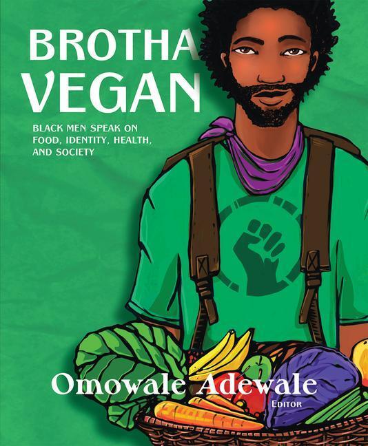 Cover: 9781590565988 | Brotha Vegan: Black Men Speak on Food, Identity, Health, and Society