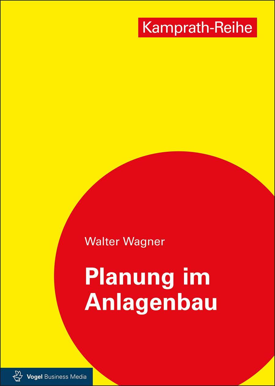 Cover: 9783834334305 | Planung im Anlagenbau | Walter Wagner | Taschenbuch | Kamprath-Reihe