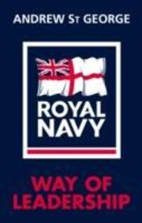 Cover: 9781848093454 | St.George, A: Royal Navy Way of Leadership | Andrew St.George | 2012