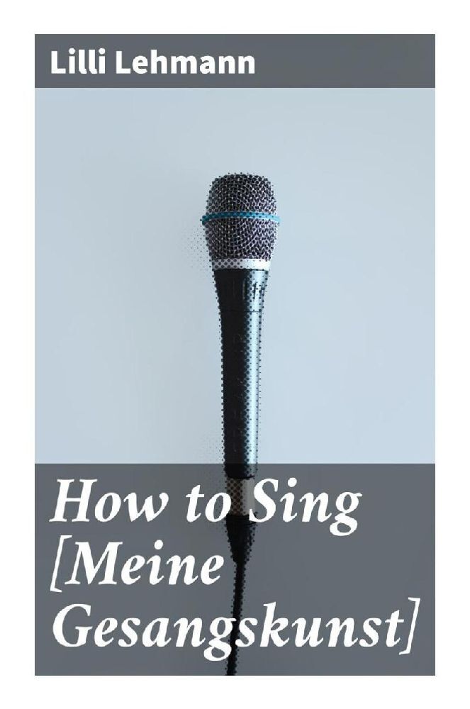 Cover: 9788027285532 | How to Sing [Meine Gesangskunst] | Lilli Lehmann | Taschenbuch