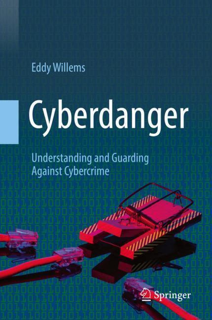 Cover: 9783030045302 | Cyberdanger | Understanding and Guarding Against Cybercrime | Willems