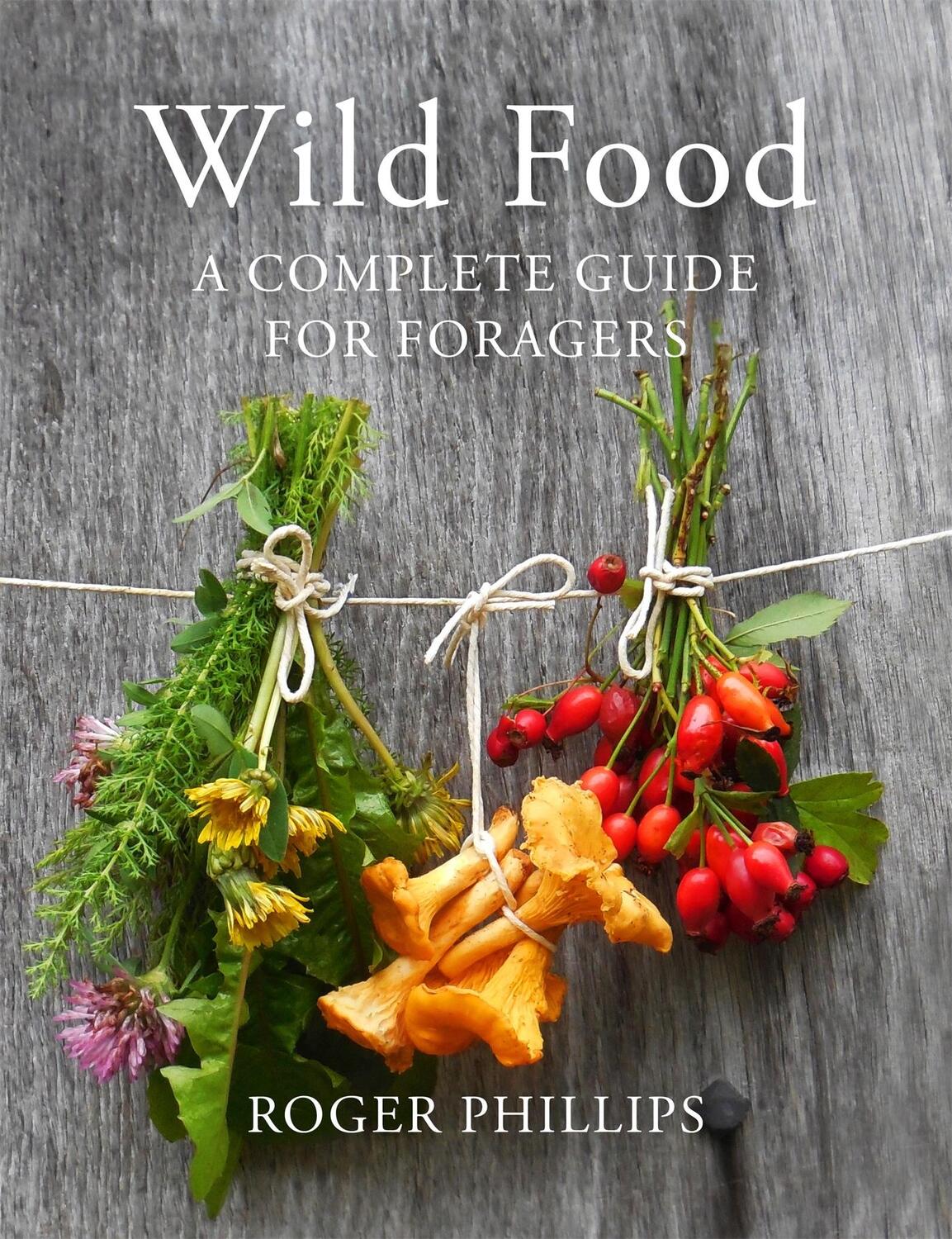 Cover: 9781447249962 | Wild Food | A Complete Guide for Foragers | Roger Phillips | Buch