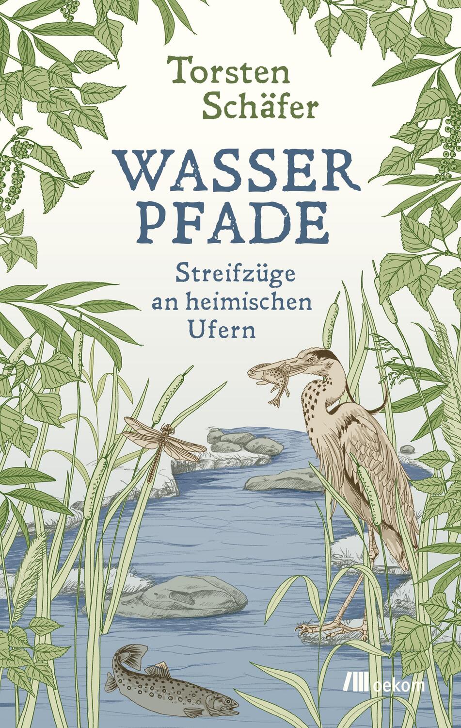 Cover: 9783962382261 | Wasserpfade | Streifzüge an heimischen Ufern | Torsten Schäfer | Buch
