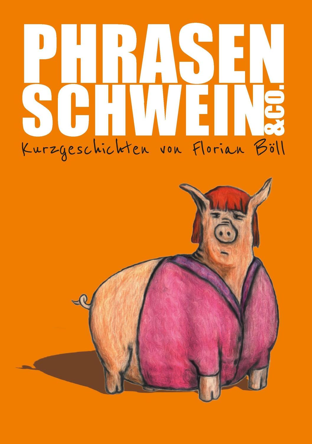 Cover: 9783738639162 | Phrasenschwein & Co. | Kurzgeschichten von Florian Böll | Florian Böll