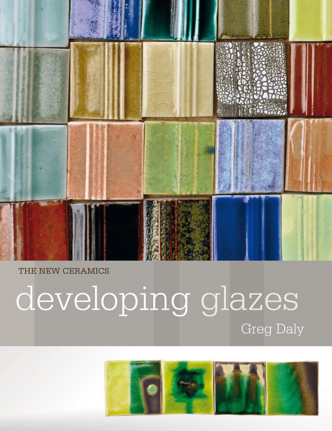 Cover: 9781912217496 | Developing Glazes | Greg Daly | Taschenbuch | New Ceramics | Englisch