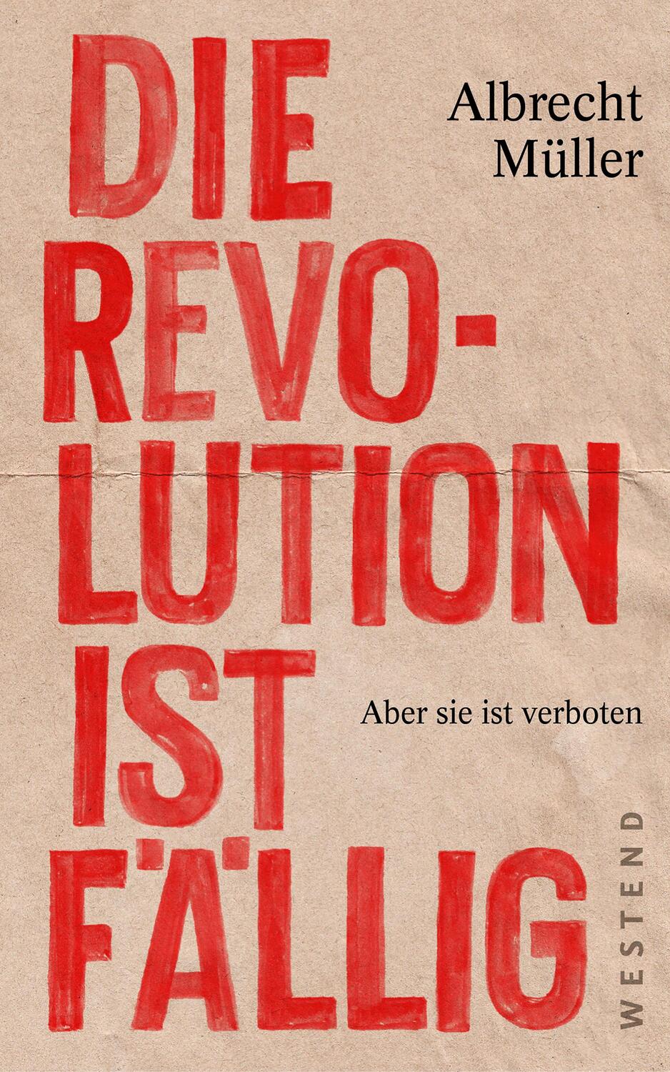 Cover: 9783864893070 | Die Revolution ist fällig | Aber sie ist verboten | Albrecht Müller