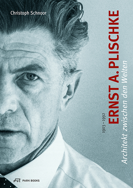 Cover: 9783038601913 | Ernst A. Plischke (1903-1992) | Architekt zwischen den Welten | Buch