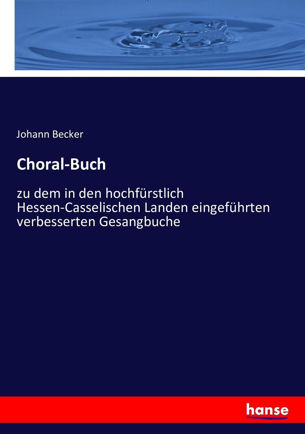 Cover: 9783743453579 | Choral-Buch | Johann Becker | Taschenbuch | Paperback | 204 S. | 2016