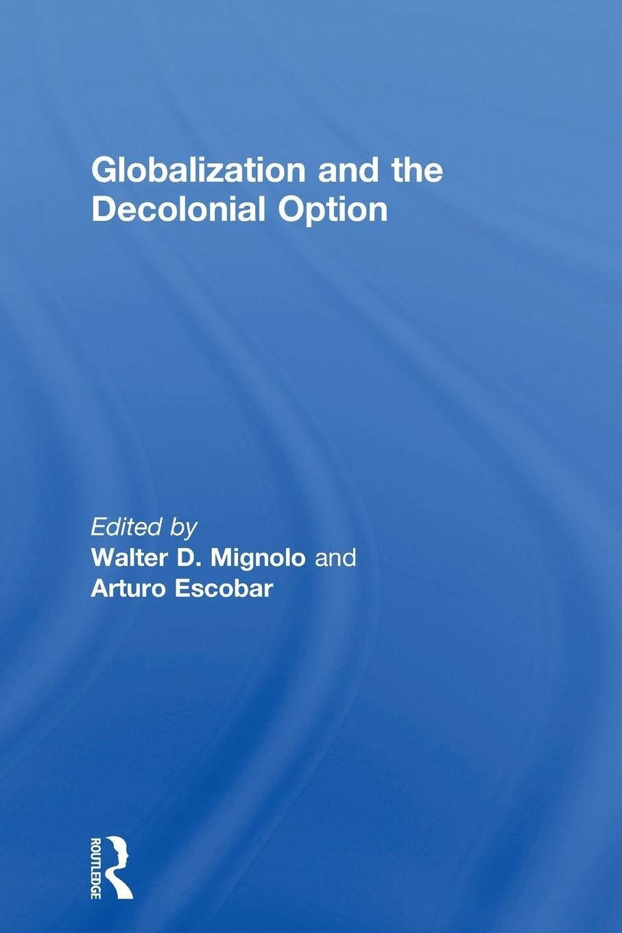 Cover: 9780415848732 | Globalization and the Decolonial Option | Walter D Mignolo (u. a.)