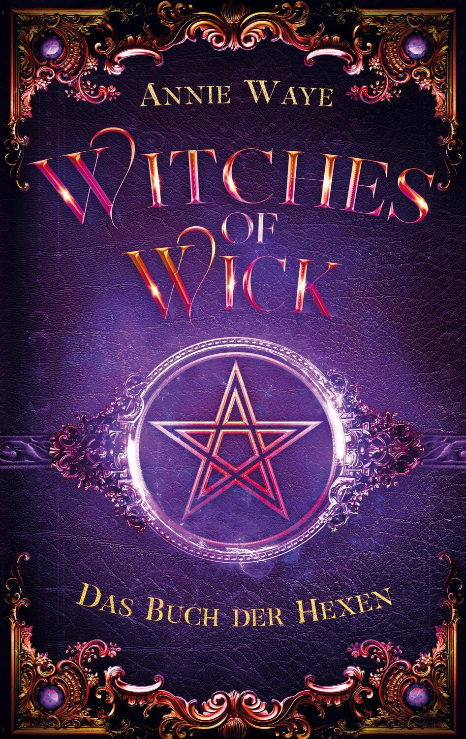 Cover: 9783756859870 | Witches of Wick 1: Das Buch der Hexen | Annie Waye | Taschenbuch