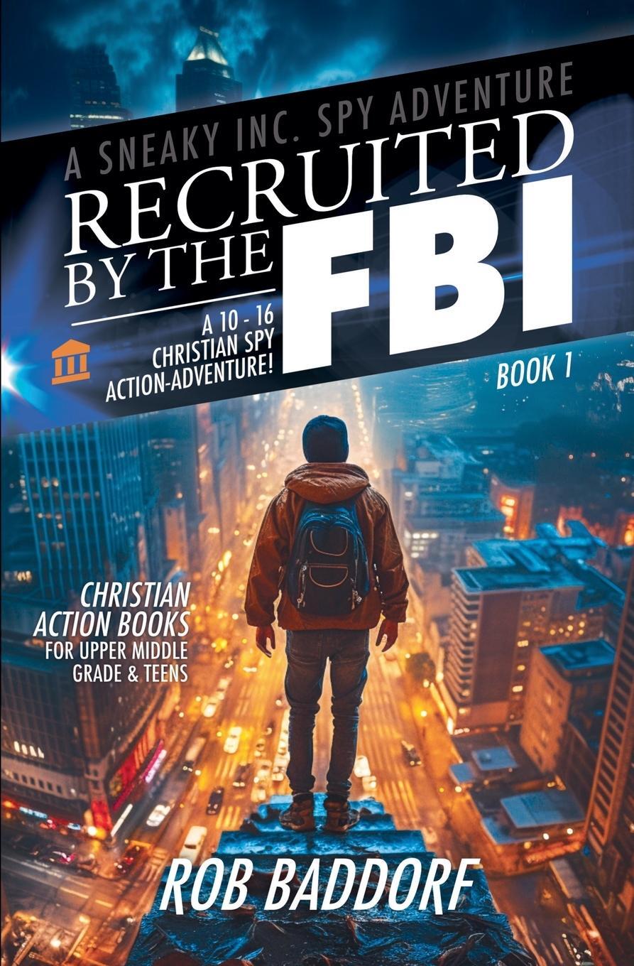 Cover: 9781956061468 | Recruited by the FBI | A 10 - 16 Christian Spy Action-Adventure!