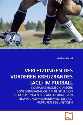 Cover: 9783639325607 | VERLETZUNGEN DES VORDEREN KREUZBANDES (ACL) IM FUßBALL | Markus Röckel