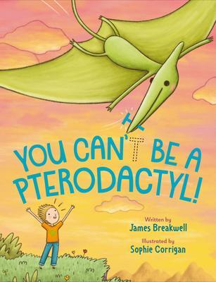 Cover: 9780593110652 | You Can't Be a Pterodactyl! | James Breakwell | Buch | Englisch | 2023