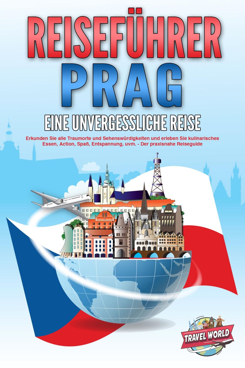 Cover: 9783989351677 | REISEFÜHRER PRAG - Eine unvergessliche Reise: Erkunden Sie alle...