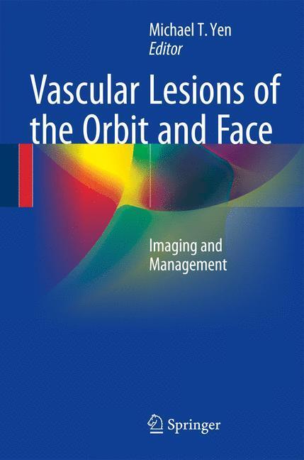 Cover: 9783319297026 | Vascular Lesions of the Orbit and Face | Imaging and Management | Yen