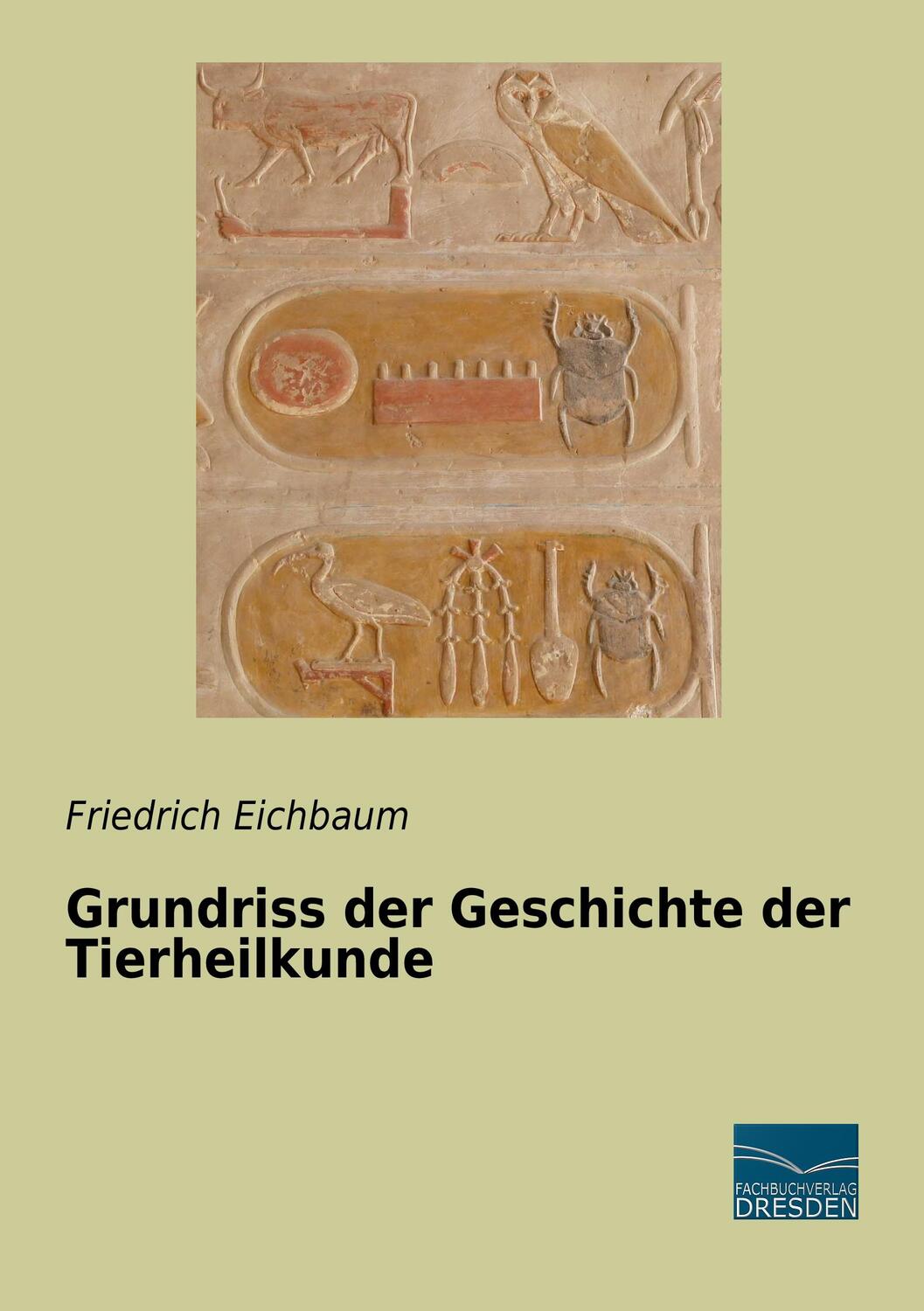 Cover: 9783961690060 | Grundriss der Geschichte der Tierheilkunde | Friedrich Eichbaum | Buch