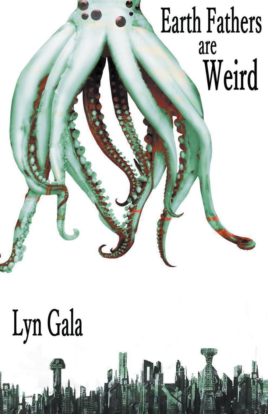 Cover: 9781393605461 | Earth Fathers Are Weird | Lyn Gala | Taschenbuch | Paperback | 2019