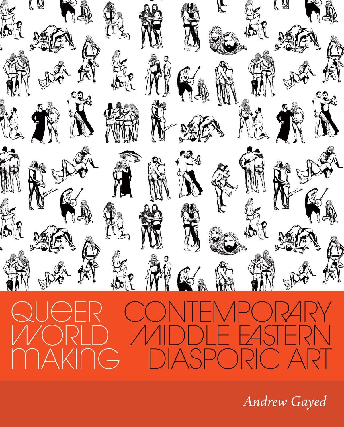 Cover: 9780295752297 | Queer World Making | Contemporary Middle Eastern Diasporic Art | Gayed