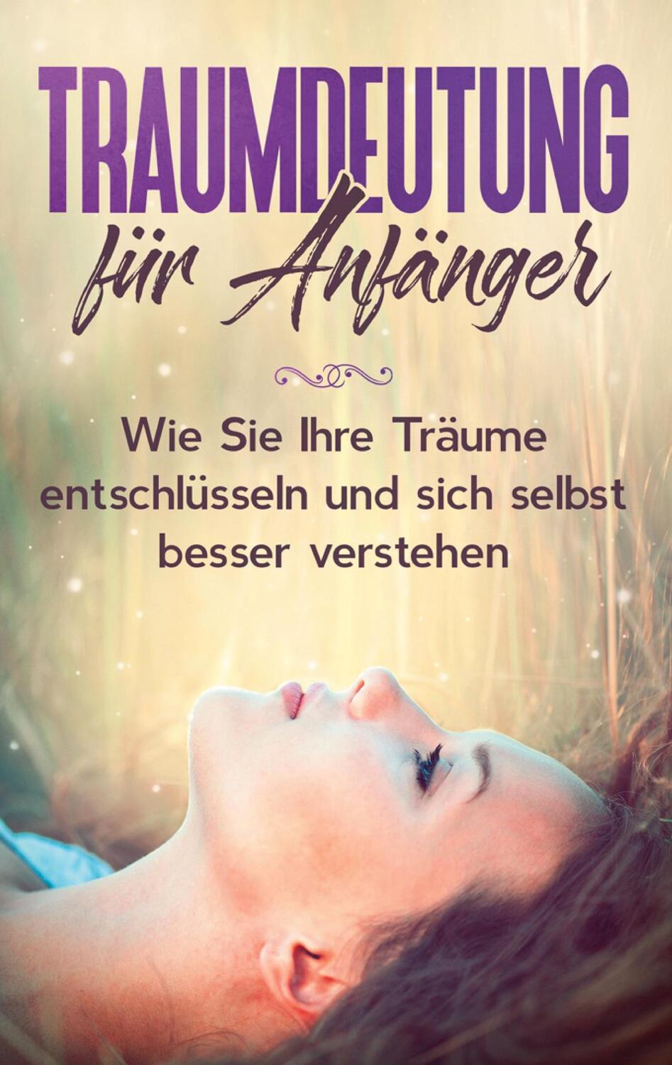 Cover: 9783752659634 | Traumdeutung für Anfänger: Wie Sie Ihre Träume entschlüsseln und...