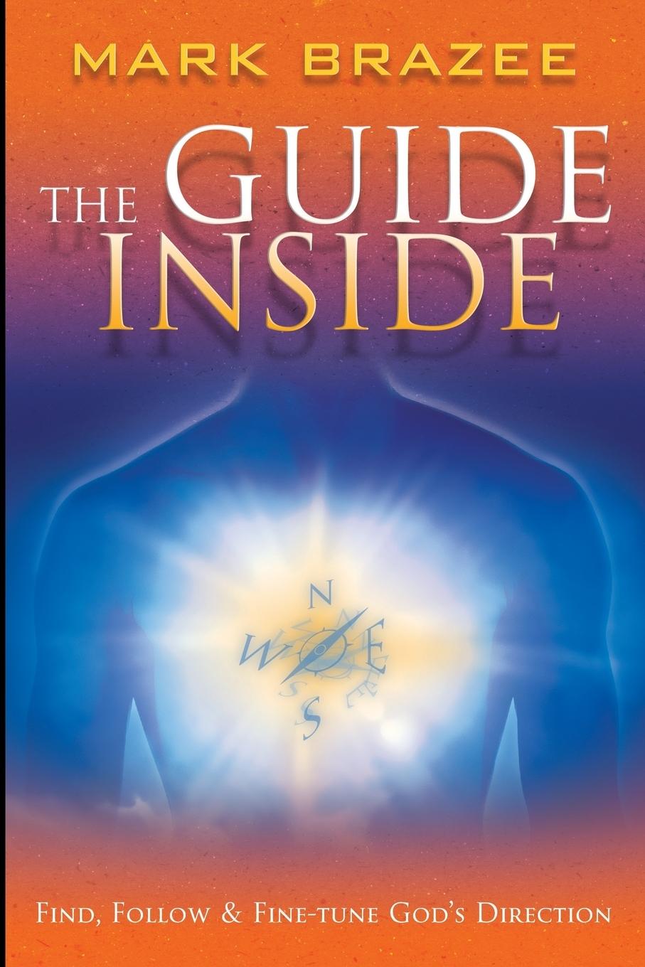 Cover: 9781680313536 | The Guide Inside | Find, Follow and Fine-Tune God's Direction | Brazee