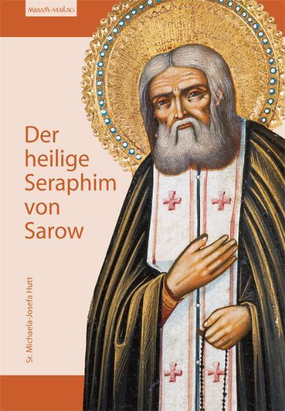 Cover: 9783874493123 | Der heilige Seraphim von Sarow | Michaela-Josefa Hutt | Taschenbuch